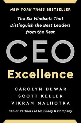 CEO Excellence: The Six Mindsets That Distinguish the Best Leaders from the Rest