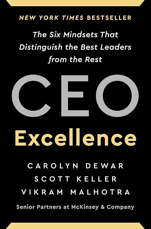 CEO Excellence: The Six Mindsets That Distinguish the Best Leaders from the Rest by Carolyn Dewar