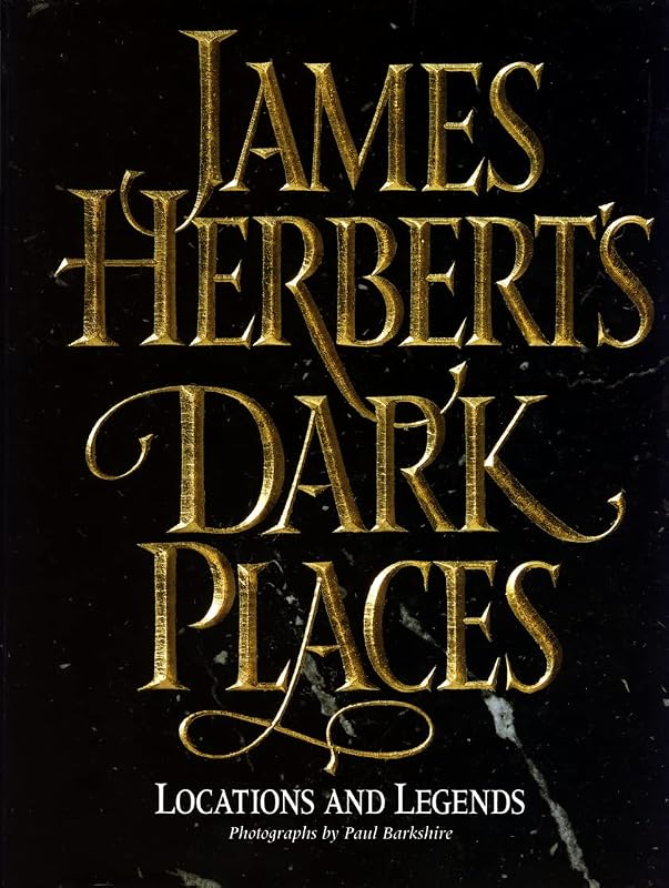 James Herbert's dark places: Locations and legends by James Herbert