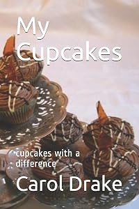 My Cupcakes: cupcakes with a difference by Carol Drake
