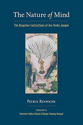The Nature of Mind: The Dzogchen Instructions of Aro Yeshe Jungne