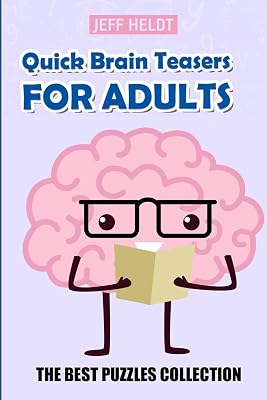 Quick Brain Teasers For Adults: Mirukuti Puzzles - The Best Puzzles Collection (Logic And Math Puzzle Books)