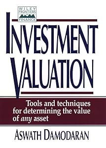 Investment Valuation: Tools and Techniques for Determining the Value of Any Asset