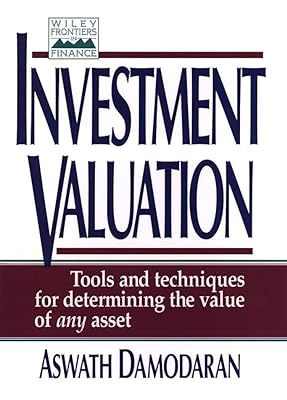 Investment Valuation: Tools and Techniques for Determining the Value of Any Asset
