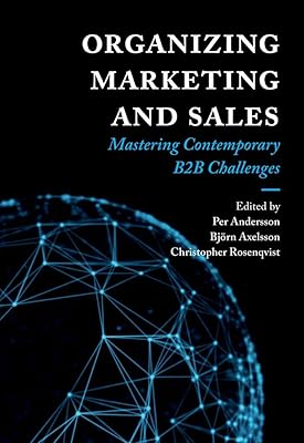 Organizing Marketing and Sales: Mastering Contemporary B2B Challenges