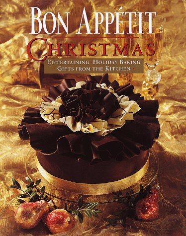 Bon Appetit Christmas: Entertaining, Holiday Baking, Gifts from the Kitchen by Bon Appetit Editors