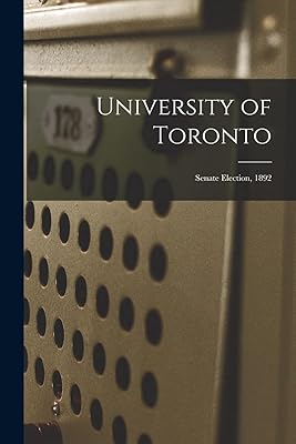 University of Toronto [microform]: Senate Election, 1892