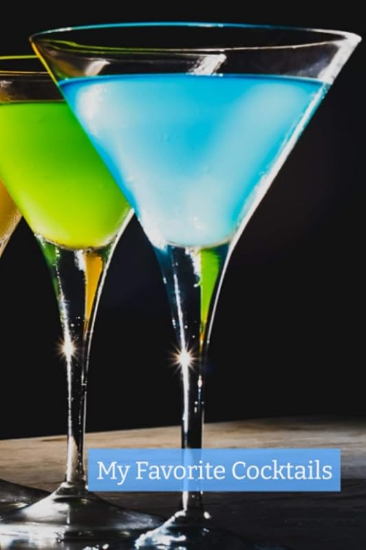 My Favorite Cocktails: A Journal to Record Your Favorite Drink and Cocktail Recipes by Vanda Jackson