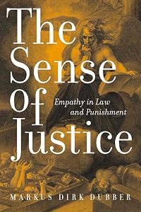 The Sense of Justice: Empathy in Law and Punishment (Critical America, 71) by Markus Dirk Dubber