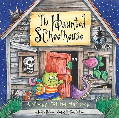 The Haunted Schoolhouse: A Spooky Lift-the-Flap Book