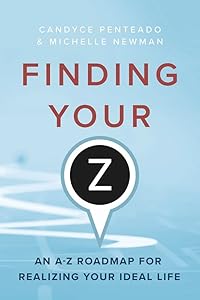 Finding Your Z: An A-Z Roadmap for Realizing Your Ideal Life by Candyce Penteado