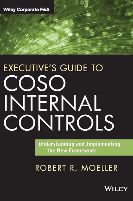 Executive's Guide to COSO Internal Controls: Understanding and Implementing the New Framework by Robert R. Moeller