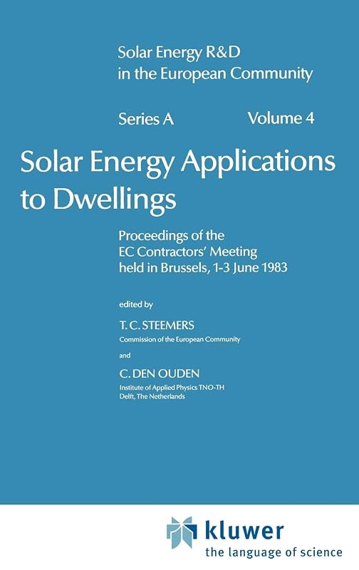 Solar Energy Applications to Dwellings (Solar Energy R&D in the Ec Series A:, 4) by T.C. Steemers