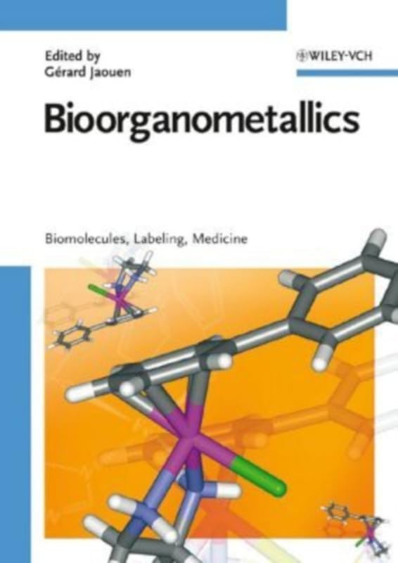 Bioorganometallics: Biomolecules, Labeling, Medicine by G&eacute;rard Jaouen