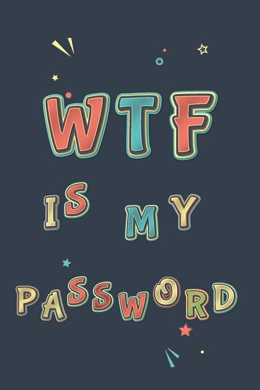 WTF Is My Password: Password Book, Password Organizer, Internet Password, Funny Gift by Robert Read