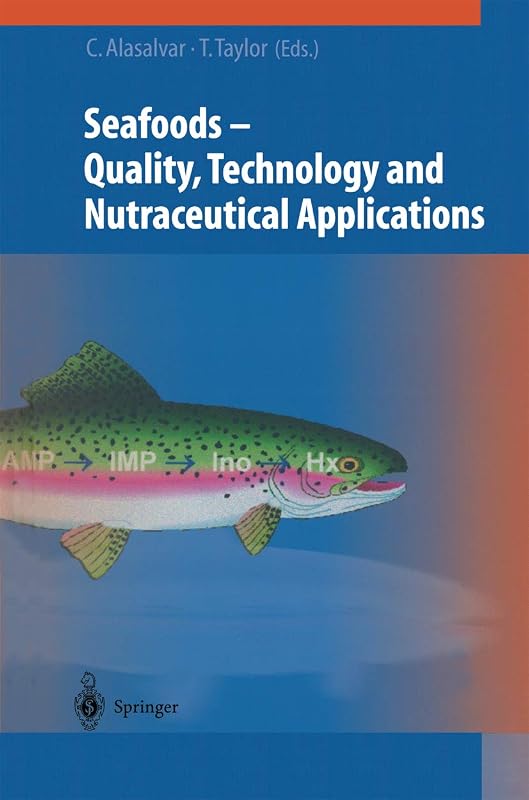 Seafoods: Quality, Technology and Nutraceutical Applications by Cesarettin Alasalvar