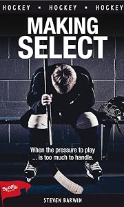 Making Select (Lorimer Sports Stories) by Steven Barwin