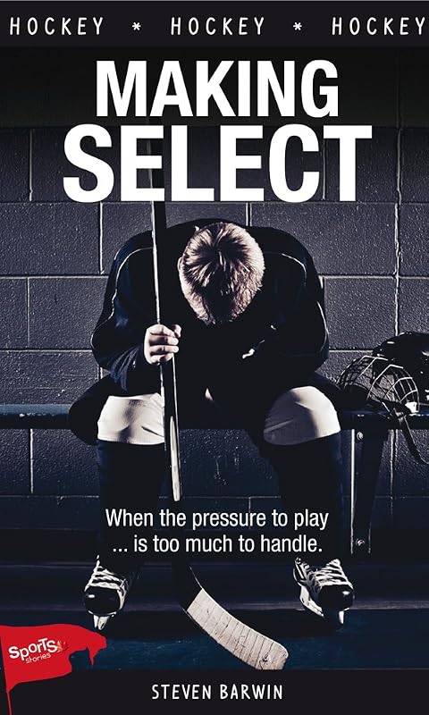 Making Select (Lorimer Sports Stories) by Steven Barwin