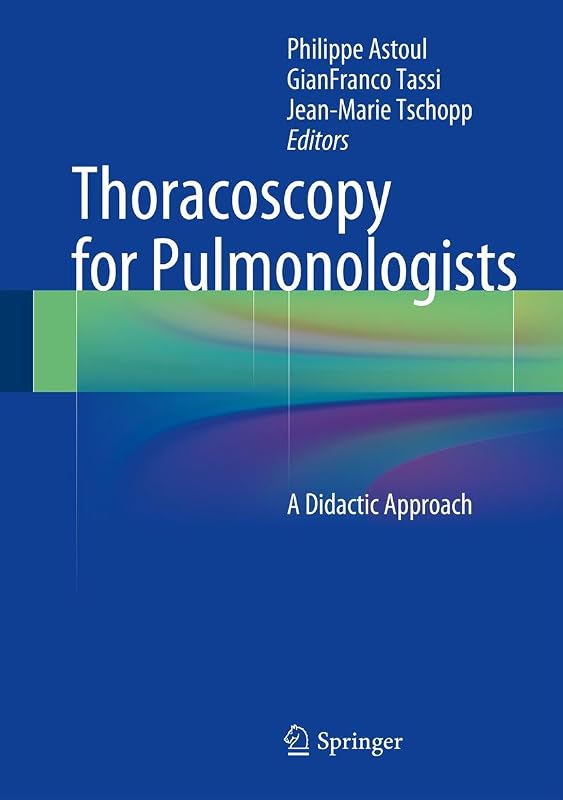 Thoracoscopy for Pulmonologists: A Didactic Approach by Philippe Astoul