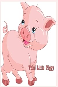 This Little Piggy: 124 Page Softcover, Has Lined and/or Blank Pages with a Pig Border, College Rule Composition (6” x 9 “) Funny Face