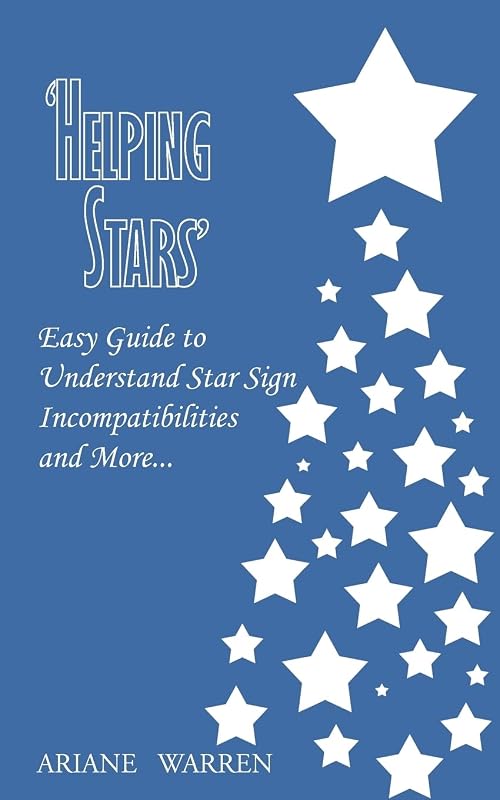 Helping Stars': Easy Guide to Understand Star Sign Incompatibilities and More . . . by Ariane Warren