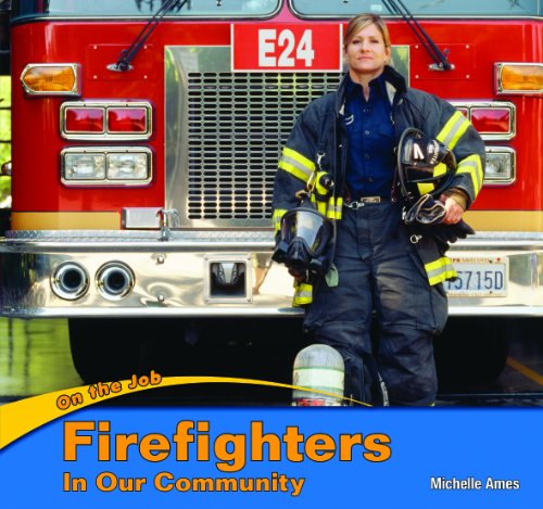 Firefighters in Our Community by Michelle Ames