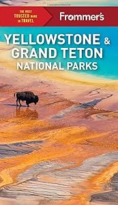 Frommer's Yellowstone and Grand Teton National Parks (Complete Guide) by Elisabeth Kwak-Hefferan