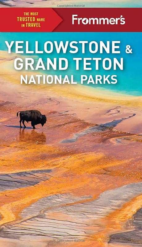 Frommer's Yellowstone and Grand Teton National Parks (Complete Guide) by Elisabeth Kwak-Hefferan
