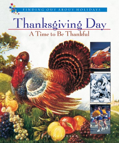 Thanksgiving Day: A Time to Be Thankful (Finding Out about Holidays) by Elaine Landau