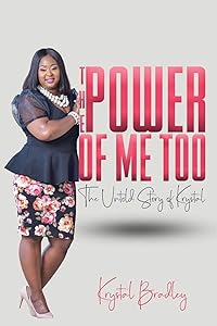 The Power of Me Too: The Untold Story of Krystal by Krystal Bradley
