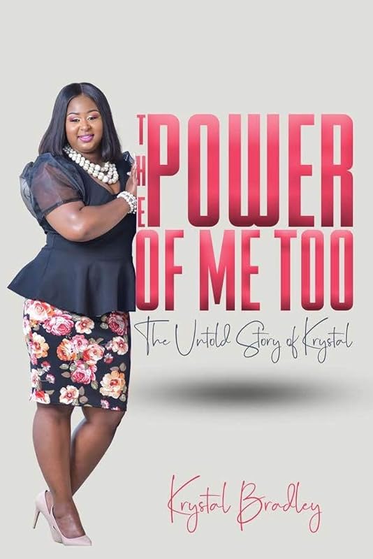 The Power of Me Too: The Untold Story of Krystal by Krystal Bradley