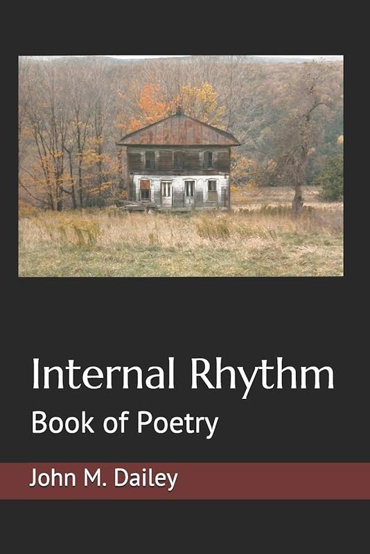Internal Rhythm: Book of Poetry by John M. Dailey