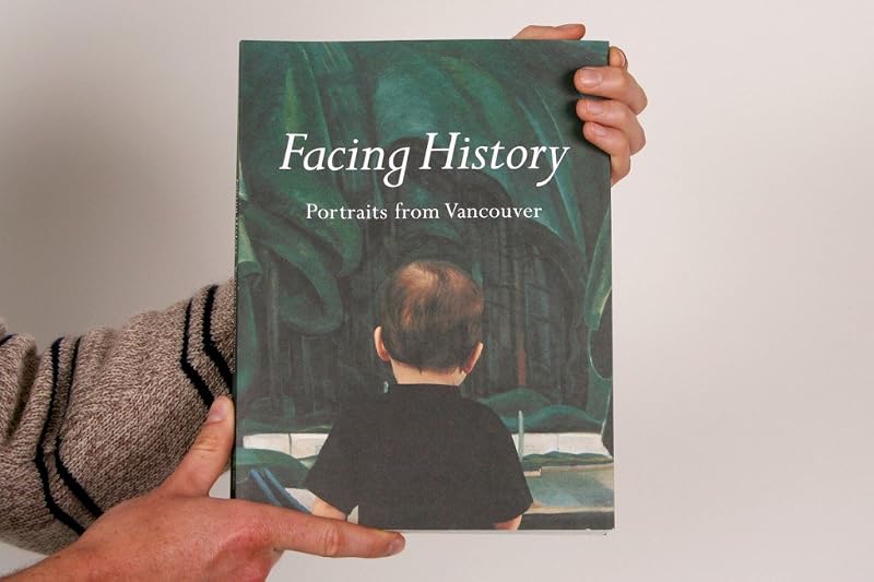 Facing History: Portraits from Vancouver by Karen Love (Other Contributor)