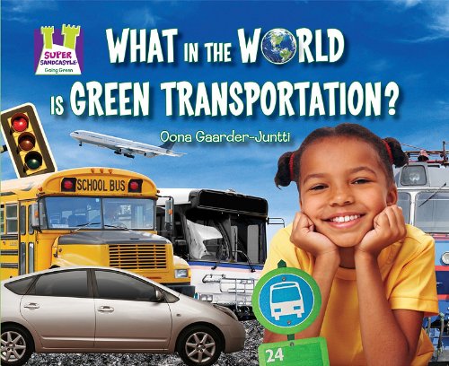 What in the World Is Green Transportation? by Oona Gaarder-Juntti