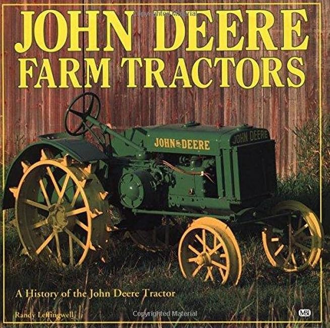 John Deere Farm Tractors: A History of the John Deere Tractor by Randy Leffingwell