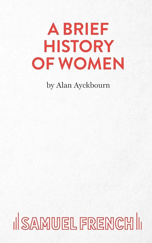 A Brief History of Women by Alan Ayckbourn