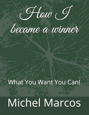 How I became a winner: What You Want You Can!