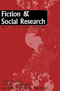 Fiction and Social Research: By Ice or Fire (Ethnographic Alternatives)