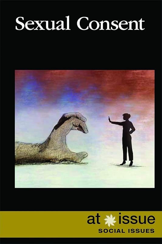 Sexual Consent (At Issue) by Martin Gitlin