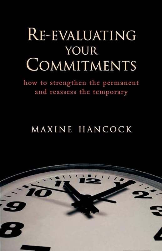 Re-Evaluating Your Commitments by MS Maxine Hancock B.Ed. M.A. PH.D.