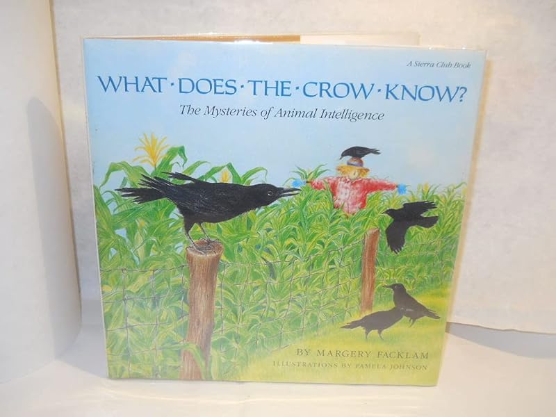 What Does the Crow Know? The Mysteries of Animal Intelligence by Margery Facklam
