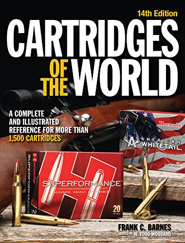 Cartridges of the World: A Complete and Illustrated Reference for Over 1500 Cartridges by W. Todd Woodard 
			
			
		
		
		
       	 
       		
       			(Editor)
