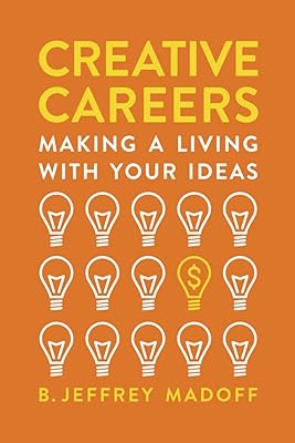 Creative Careers: Making a Living with Your Ideas