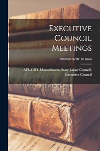 Executive Council Meetings; 1990 08/16/90 10 items by Afl-Cio Massachusetts State Labor Co