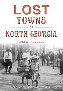 Lost Towns of North Georgia by Lisa M. Russell