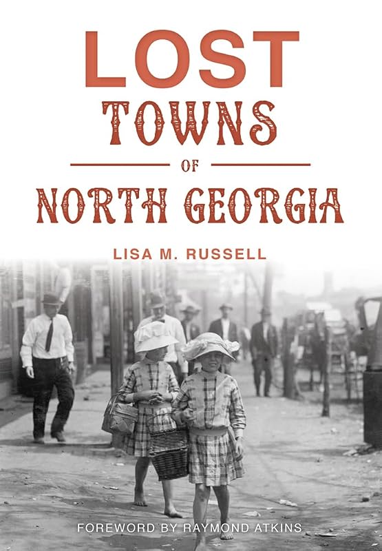 Lost Towns of North Georgia by Lisa M. Russell