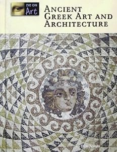 Ancient Greek Art and Architecture (Eye on Art)