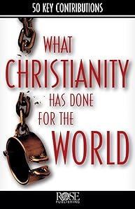 What Christianity Has Done for the World