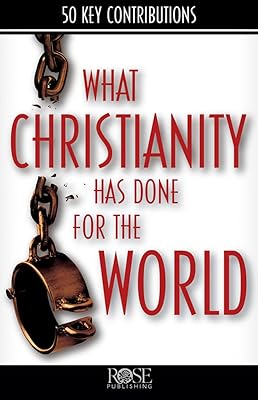 What Christianity Has Done for the World