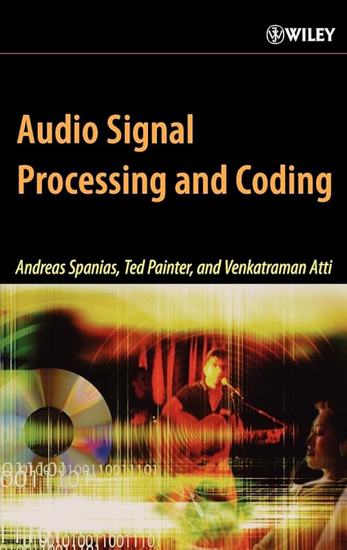 Audio Signal Processing and Coding by Andreas Spanias